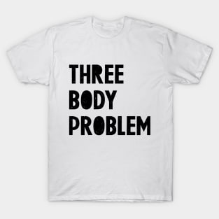 Three Body Problem 1 T-Shirt